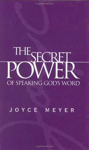 The Secret Power of Speaking God's Word -- Joyce Meyer, Hardcover