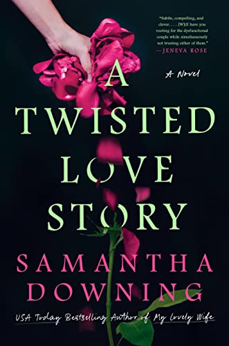 A Twisted Love Story -- Samantha Downing - Hardcover