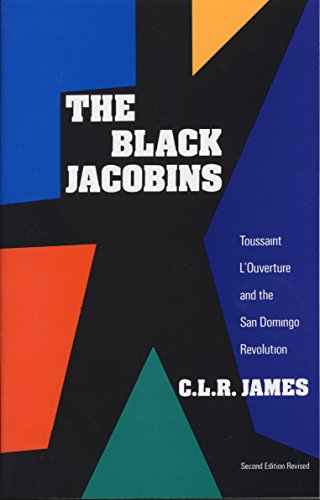 The Black Jacobins: Toussaint l'Ouverture and the San Domingo Revolution -- C. L. R. James, Paperback