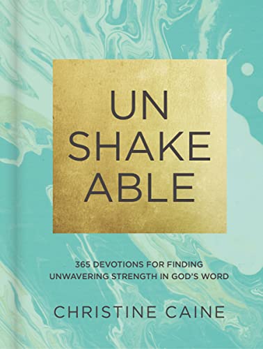 Unshakeable: 365 Devotions for Finding Unwavering Strength in God's Word -- Christine Caine, Hardcover