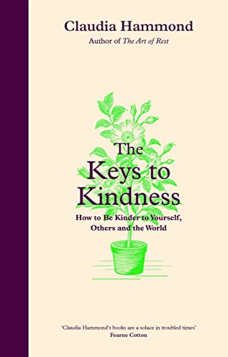 The Keys to Kindness: How to Be Kinder to Yourself, Others and the World by Hammond, Claudia