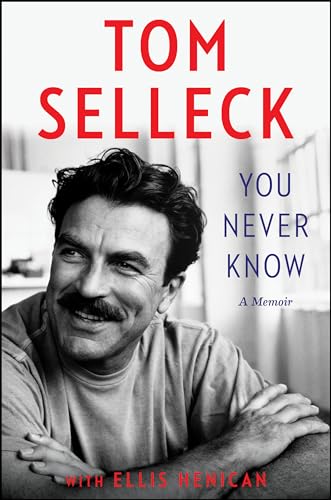 You Never Know: A Memoir by Selleck, Tom