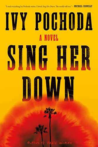 Sing Her Down -- Ivy Pochoda, Hardcover