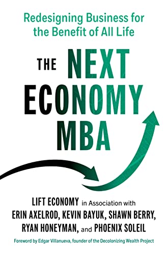 The Next Economy MBA: Redesigning Business for the Benefit of All Life by Axelrod, Erin
