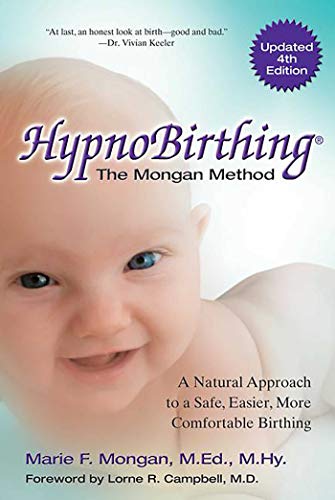 Hypnobirthing: A Natural Approach to a Safe, Easier, More Comfortable Birthing -- Marie Mongan - Paperback
