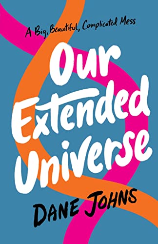Our Extended Universe by Johns, Dane C.