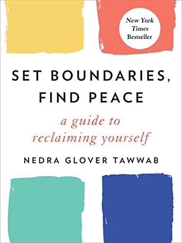 Set Boundaries, Find Peace: A Guide to Reclaiming Yourself -- Nedra Glover Tawwab, Hardcover