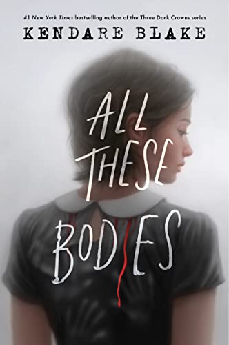 All These Bodies -- Kendare Blake - Paperback