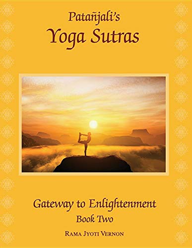 Patanjali's Yoga Sutras: Gateway to Enlightenment Book Two -- Rama Jyoti Vernon, Paperback