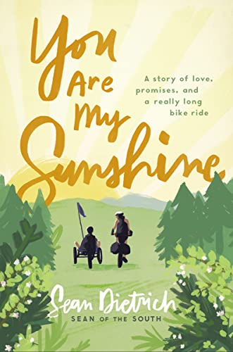 You Are My Sunshine: A Story of Love, Promises, and a Really Long Bike Ride -- Sean Dietrich, Hardcover
