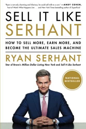 Sell It Like Serhant: How to Sell More, Earn More, and Become the Ultimate Sales Machine by Serhant, Ryan