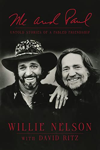 Me and Paul: Untold Stories of a Fabled Friendship -- Willie Nelson - Hardcover