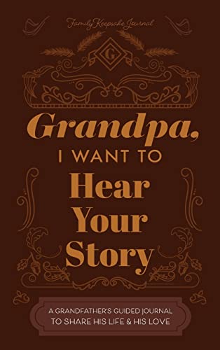 Grandfather, I Want to Hear Your Story: A Grandfather's Guided Journal to Share His Life and His Love -- Jeffrey Mason, Hardcover
