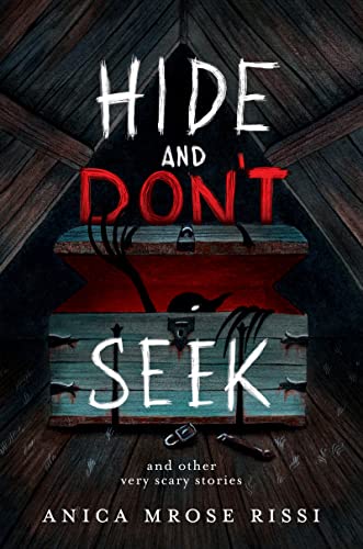 Hide and Don't Seek: And Other Very Scary Stories -- Anica Mrose Rissi - Paperback