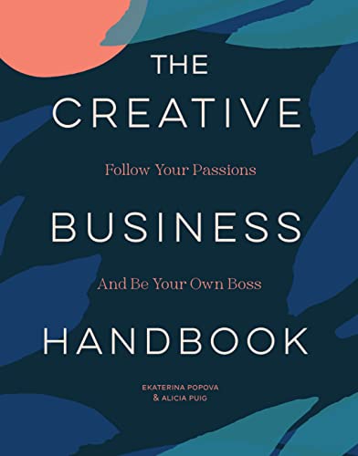 The Creative Business Handbook: Follow Your Passions and Be Your Own Boss by Puig, Alicia
