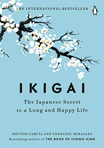 Ikigai: The Japanese Secret to a Long and Happy Life -- Héctor García, Hardcover