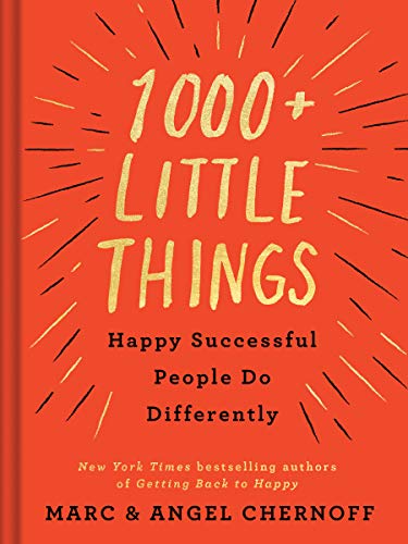 1000+ Little Things Happy Successful People Do Differently -- Marc Chernoff - Hardcover