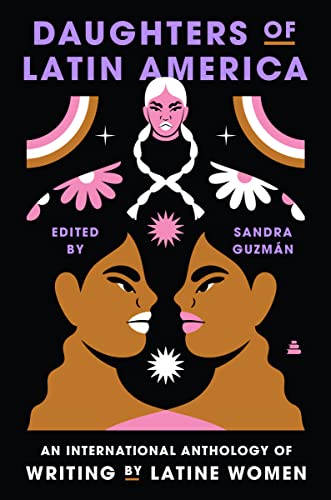 Daughters of Latin America: An International Anthology of Writing by Latine Women -- Sandra Guzman - Hardcover