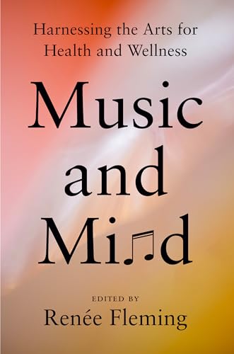 Music and Mind: Harnessing the Arts for Health and Wellness by Fleming, Ren馥