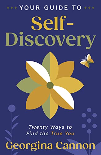 Your Guide to Self-Discovery: Twenty Ways to Find the True You -- Georgina Cannon, Paperback