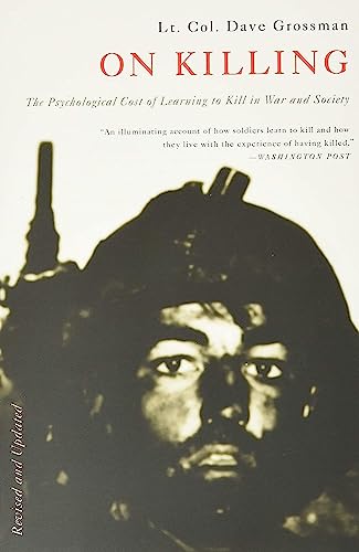 On Killing: The Psychological Cost of Learning to Kill in War and Society -- Dave Grossman - Paperback