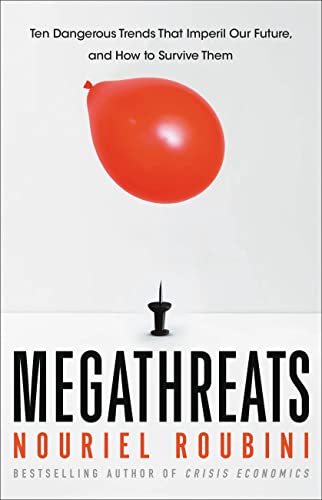 Megathreats: Ten Dangerous Trends That Imperil Our Future, and How to Survive Them -- Nouriel Roubini, Hardcover