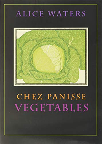 Chez Panisse Vegetables -- Alice L. Waters, Hardcover