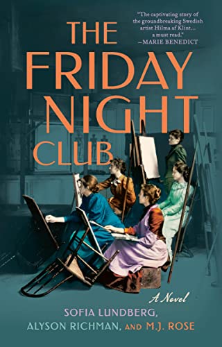 The Friday Night Club: A Novel of Artist Hilma af Klint and Her Creative Circle -- Sofia Lundberg - Paperback