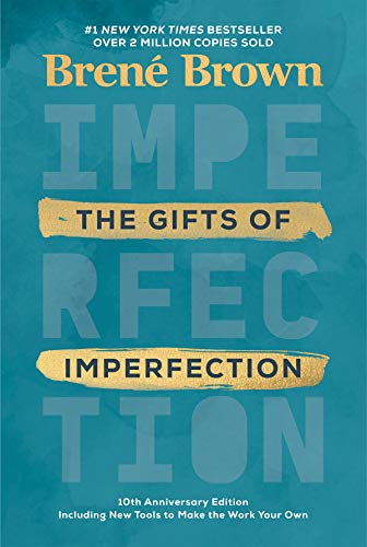 The Gifts of Imperfection: 10th Anniversary Edition: Features a New Foreword and Brand-New Tools -- Brené Brown, Hardcover