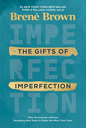 The Gifts of Imperfection: 10th Anniversary Edition: Features a New Foreword and Brand-New Tools -- Brené Brown - Hardcover