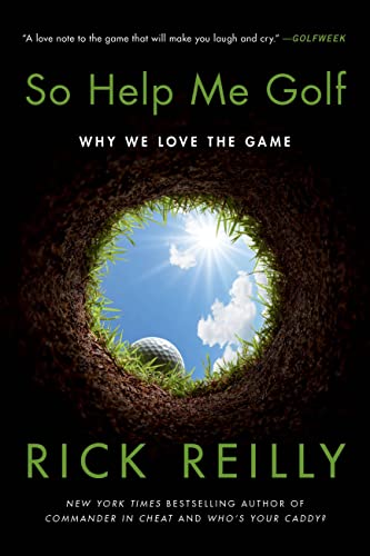 So Help Me Golf: Why We Love the Game -- Rick Reilly, Paperback