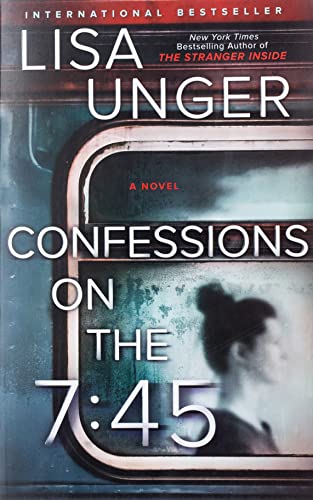 Confessions on the 7:45: A Novel -- Lisa Unger, Paperback