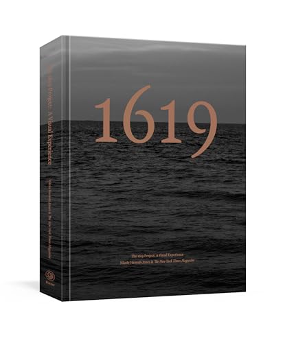 The 1619 Project: A Visual Experience by Hannah-Jones, Nikole