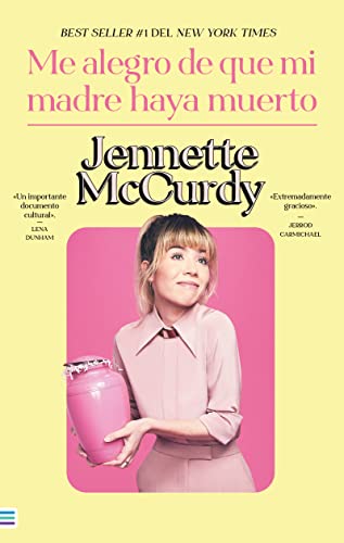 Me Alegro de Que Mi Madre Haya Muerto by McCurdy, Jennette