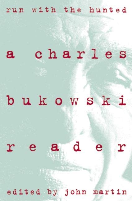 Run with the Hunted: Charles Bukowski Reader, a -- Charles Bukowski, Paperback