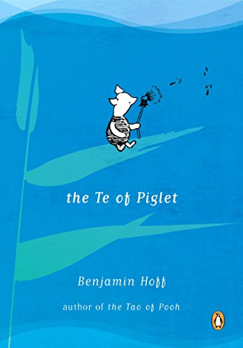 The Te of Piglet -- Benjamin Hoff, Paperback