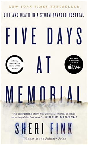 Five Days at Memorial: Life and Death in a Storm-Ravaged Hospital -- Sheri Fink, Paperback