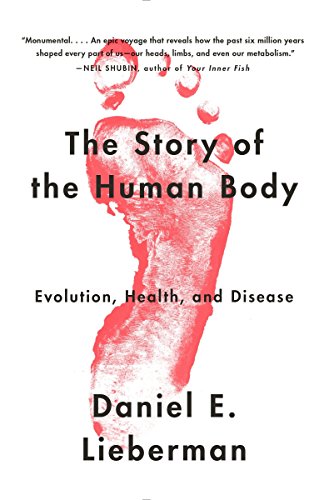 The Story of the Human Body: Evolution, Health, and Disease -- Daniel Lieberman, Paperback