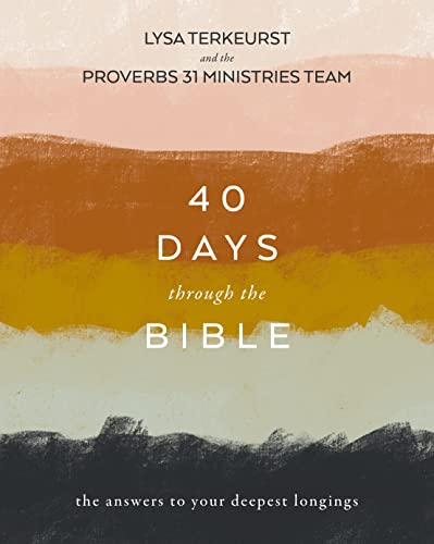 40 Days Through the Bible: The Answers to Your Deepest Longings -- Lysa TerKeurst - Paperback
