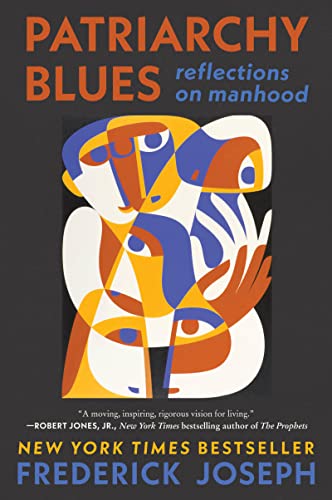 Patriarchy Blues: Reflections on Manhood -- Frederick Joseph - Paperback