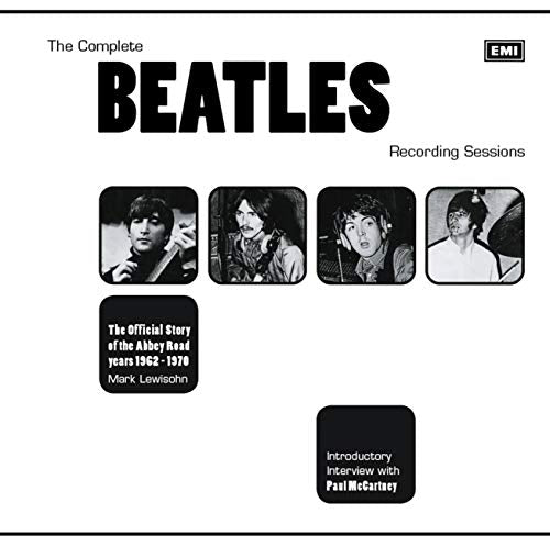 The Complete Beatles Recording Sessions: The Official Story of the Abbey Road Years 1962-1970 -- Mark Lewisohn, Paperback