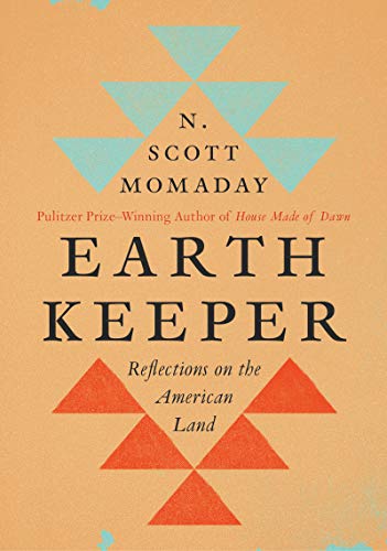 Earth Keeper: Reflections on the American Land -- N. Scott Momaday, Hardcover