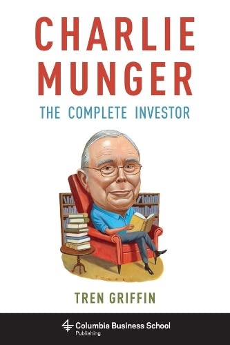 Charlie Munger: The Complete Investor -- Tren Griffin, Hardcover