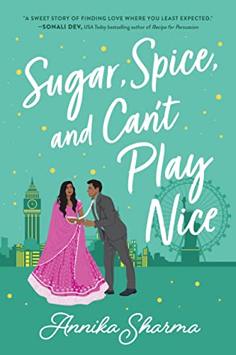 Sugar, Spice, and Can't Play Nice by Sharma, Annika