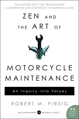 Zen and the Art of Motorcycle Maintenance: An Inquiry Into Values by Pirsig, Robert M.