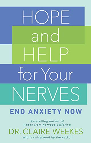 Hope and Help for Your Nerves: End Anxiety Now -- Claire Weekes, Paperback