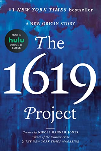 The 1619 Project: A New Origin Story -- Nikole Hannah-Jones - Hardcover