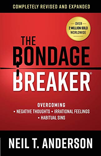 The Bondage Breaker: Overcoming *Negative Thoughts *Irrational Feelings *Habitual Sins -- Neil T. Anderson, Paperback
