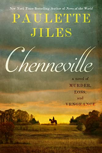 Chenneville: A Novel of Murder, Loss, and Vengeance -- Paulette Jiles - Hardcover