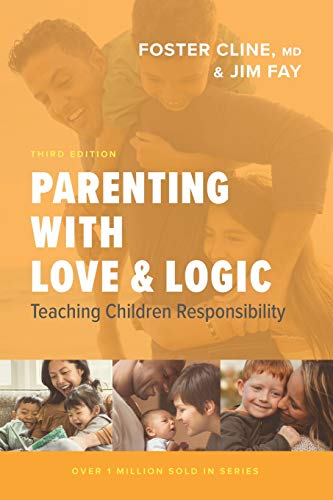 Parenting with Love and Logic: Teaching Children Responsibility by Cline, Foster